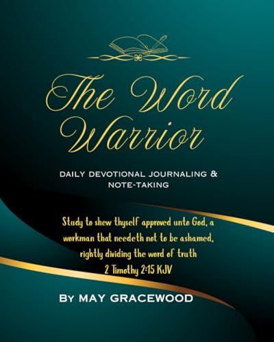 The Word Warrior - A Daily Devotional Journal for Bible Study, Reading, Prayer, and Spiritual Growth
