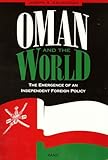 Oman and the World: The Emergence of an Independent Foreign Policy