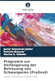 Programm zur Verlängerung der Betreuung von Schwangeren (ProGest): Kontext, Hintergrund und Erfahrungen