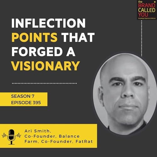 Inflection Points That Forged a Visionary | Ari Smith, Co-Founder, Balance Farm, Co-Founder, FatRat