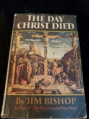 THE DAY CHRIST DIED 1957 by JIM BISHOP HARDCOVE... B08G52TWVG Book Cover