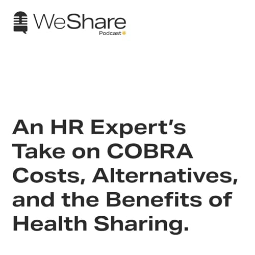 Episode 12: An HR Expert's Take on COBRA Costs, Alternatives, and the Benefits of Health Sharing
