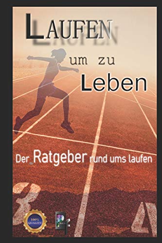 Laufen um zu Leben: Der Ratgeber rund ums laufen (01) (German Edition)