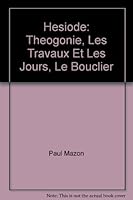 Hesiode: Theogonie, Les Travaux Et Les Jours, Le Bouclier B00C2DANEG Book Cover
