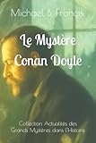  Le Mystère Conan Doyle: Le spiritisme, les fées et les mystères d’un rationaliste en quête d’absolu.