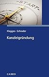 Kanzleigründung: Die Gründung der Kanzlei. Ratgeber von der Gründung, Organisation bis hin zum Mandat