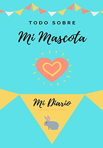 Acerca De Mi Mascota - Conejo: Mi Diario De Mascotas