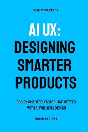 AI UX: Designing Smarter Products : le livre de chevet des designers de demain