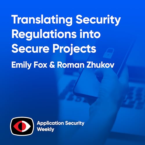 Translating Security Regulations into Secure Projects - Roman Zhukov, Emily Fox - ASW #345 Podcast Por  arte de portada