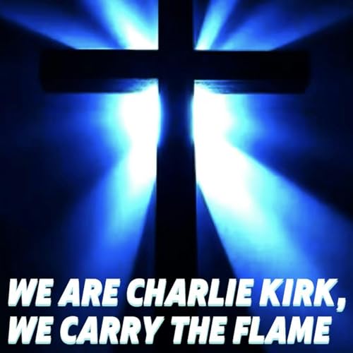 WE ARE CHARLIE KIRK, WE CARRY THE FLAME cover art