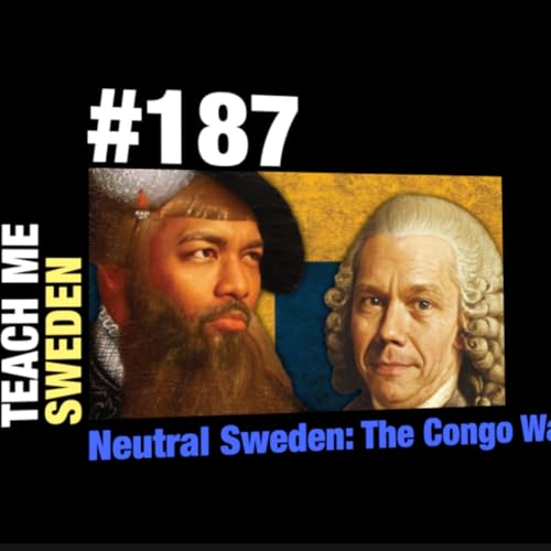 #187 Neutral Sweden: The Congo War