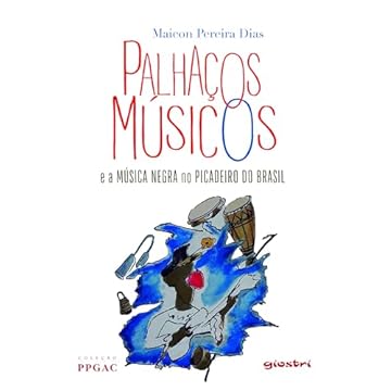 Capa do livro Palhaços Músicos e a Música Negra no Picadeiro do Brasil