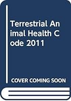 Terrestrial Animal Health Code 2011 9290448245 Book Cover