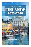 GUIDE DE VOYAGE FINLANDE 2025-2026: Là où les flocons de neige dansent et...