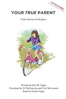 Your True Parent: Three Stories of Adoption 0972272585 Book Cover