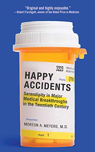 Happy Accidents: Serendipity in Major Medical Breakthroughs in the Twentieth Century (English Edition)