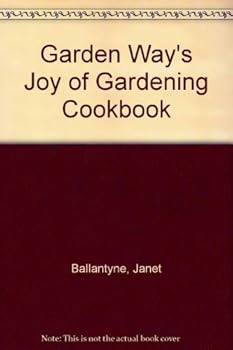 Paperback Garden Way's Joy of Gardening Cookbook by Ballantyne, Janet (1984) Paperback Book
