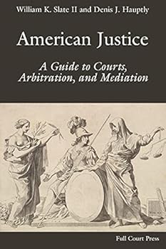 Paperback American Justice: A Guide to Courts, Arbitration, and Mediation Book