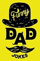 Funny Dad Jokes!: Corny, lame, funny, clean, good, silly and great dad jokes for all ages! 1790721350 Book Cover