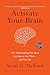 Activate Your Brain: How Understanding Your Brain Can Improve Your Work - and Your Life