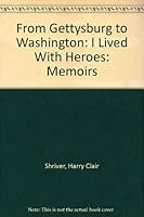 From Gettysburg to Washington: I Lived With Heroes: Memoirs 0914932063 Book Cover