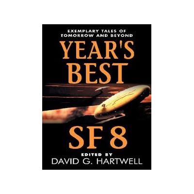 Year's Best SF 8: Exciting Short Stories from Hot New Authors and Beloved Giants &ndash; Selected by a Respected Editor