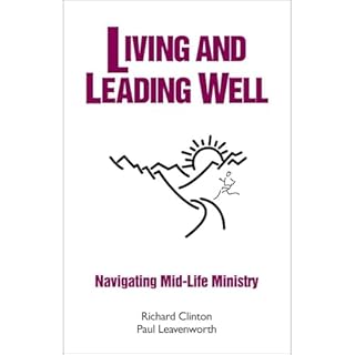 Living and Leading Well: Navigating Mid-Life Ministry Audiolibro Por Richard Clinton, Paul Leavenworth arte de portada