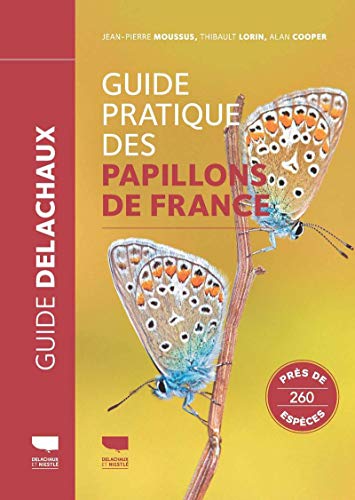 Guide pratique des papillons de France: Près de 260 espèces