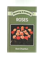 Growing and Showing Roses (Growing & Showing) 0715385763 Book Cover