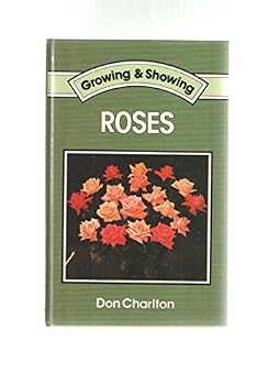 Growing and Showing Roses (Growing & Showing)