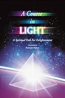 A Course in Light: A Spiritual Path to Enlightenment -- Series 3 0971049041 Book Cover