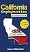 California Employment Law: An Employer's Guide: Revised & Updated for 2019 (2019)
