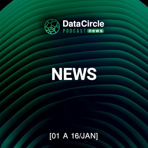 Circle News - Not&iacute;cias em Tech, Dados e IA [01/01 a 16/12/2026]