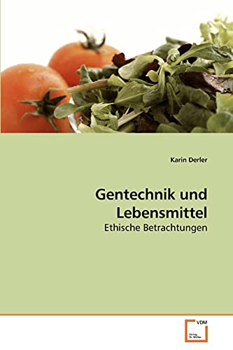 Gentechnik und Lebensmittel: Ethische Betrachtungen