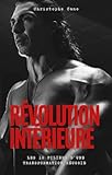  Révolution Intérieure: Les 10 piliers d\'une transformation réussie