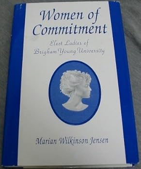 Hardcover Women of Commitment: Elect Ladies of Brigham Young University Book
