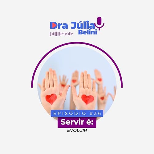 『🎧 Episódio 36 – O Poder Espiritual do Trabalho Voluntário | Dra Júlia Belini』のカバーアート