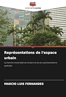 Représentations de l'espace urbain: La marche inexorable de l'urbain et de ses représentations spatiales (French Edition) 6208713811 Book Cover