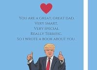 You are a Great, Great Dad. Very Smart, Very Special. Really Terrific, So I Wrote A Book About You.: Fill in the blanks - Funny Gifts From Older Children To Dad (Birthday Fathers Day Christmas) 1079155457 Book Cover