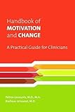 Handbook of Motivation and Change: A Practical Guide for Clinicians