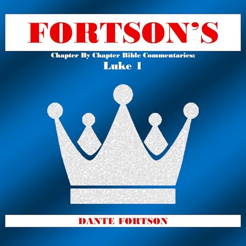 Fortson's Chapter by Chapter Bible Commentaries: Luke 1 Audiolibro Por Dante Fortson arte de portada