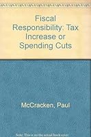 Fiscal Responsibility: Tax Increases or Spending Cuts? (The Charles C. Moskowitz lectures) 0814753647 Book Cover