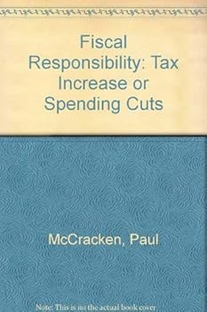 Hardcover Fiscal Responsibility: Tax Increases or Spending Cuts? Book