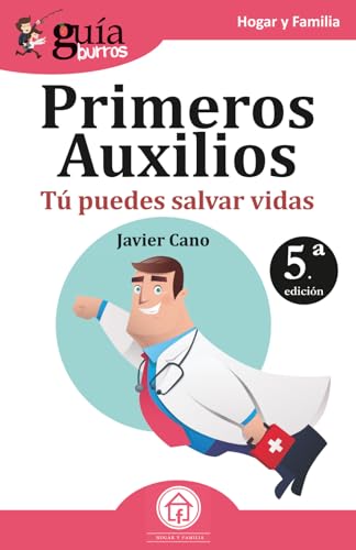 GuíaBurros: Primeros Auxilios: Tú puedes salvar vidas (Hogar y Familia) (Spanish Edition)