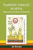 Planning Families in Nepal: Global and Local Projects of Reproduction