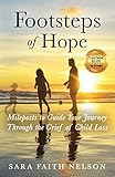 Footsteps of Hope: Mileposts to Guide Your Journey Through the Grief of Child Loss