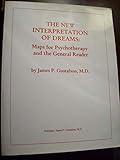 The New Interpretation of Dreams: Maps for Psychotherapy & the General Reader