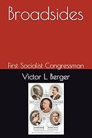 Broadsides: First Socialist Congressman B0D53PHHL1 Book Cover
