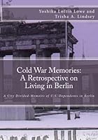 Cold War Memories: A Retrospective on Living in Berlin: A City Divided--Memoirs of U.S. Dependents in Berlin 0692307885 Book Cover
