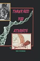 Thank God for Atheists 1982912103 Book Cover